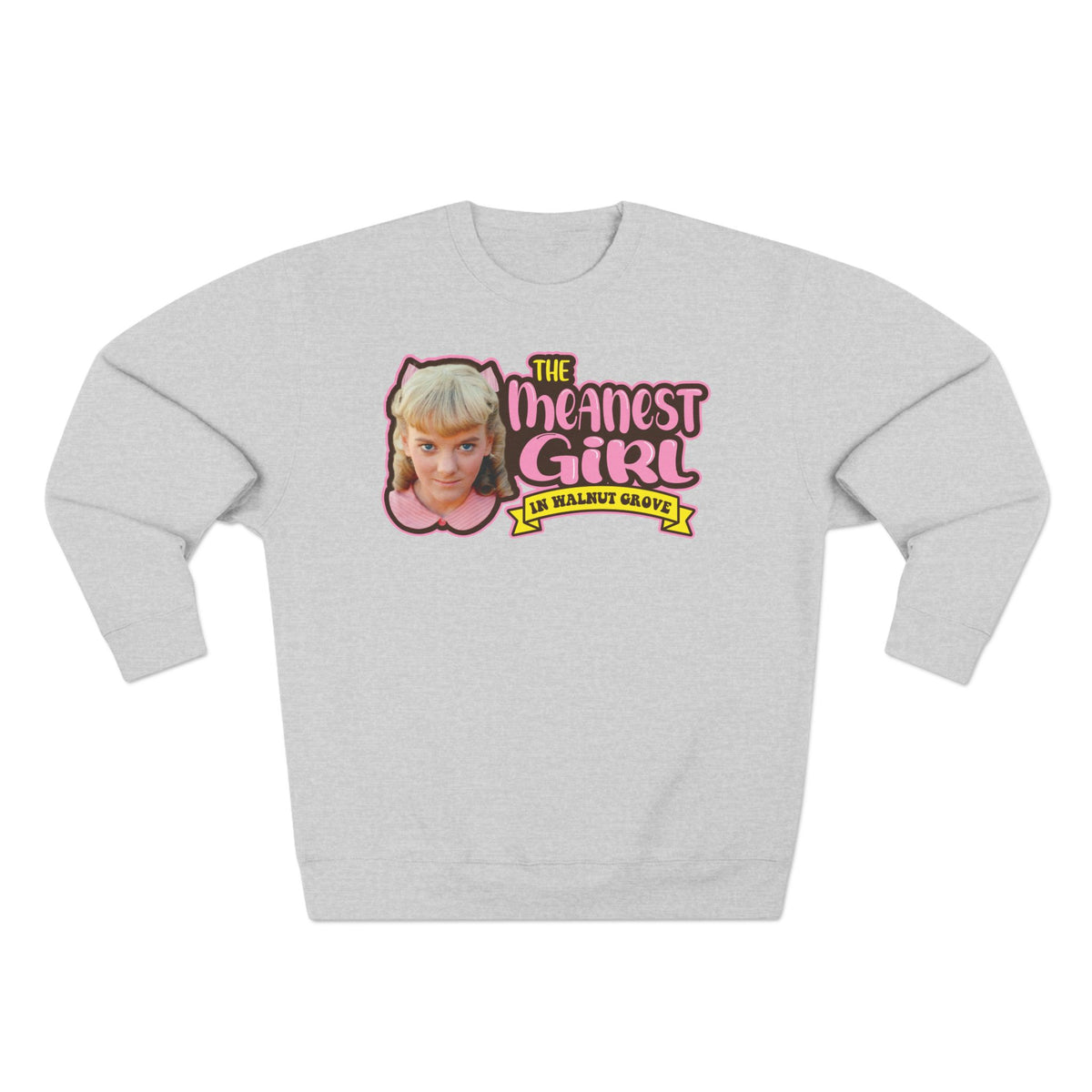 Meanest Girl Nellie Sweatshirt – Graphic Crewneck