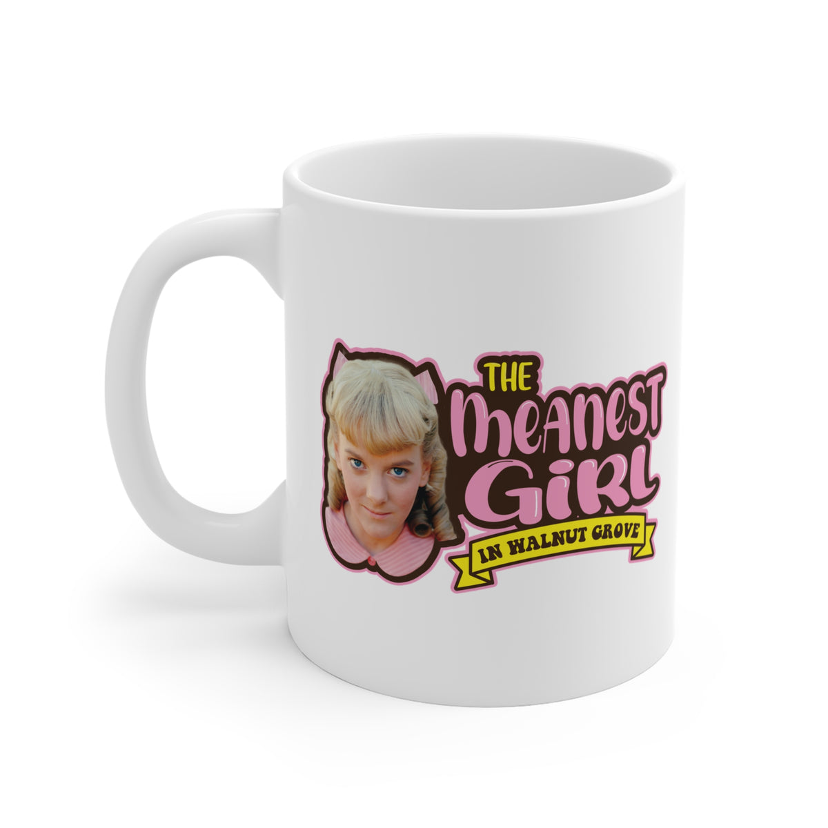 Meanest Girl Nellie Mug - 11oz ceramic