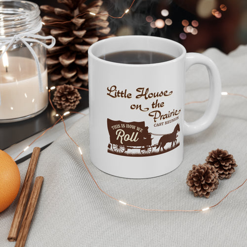 Little House on the Prairie Cast Reunion Mug — "This Is How We Roll" 11oz Ceramic