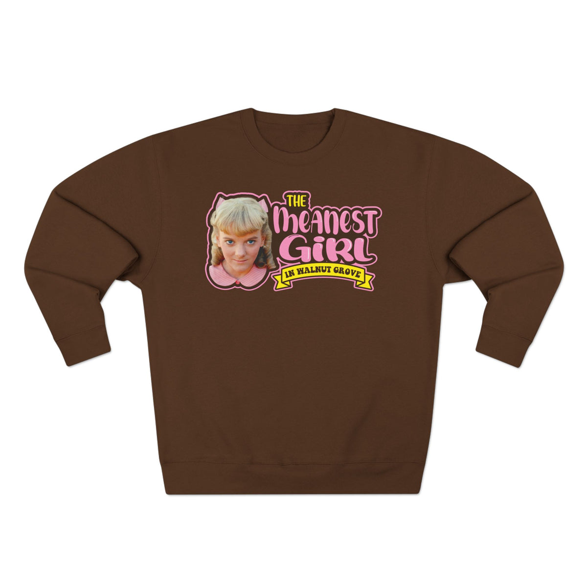 Meanest Girl Nellie Sweatshirt - Graphic Crewneck