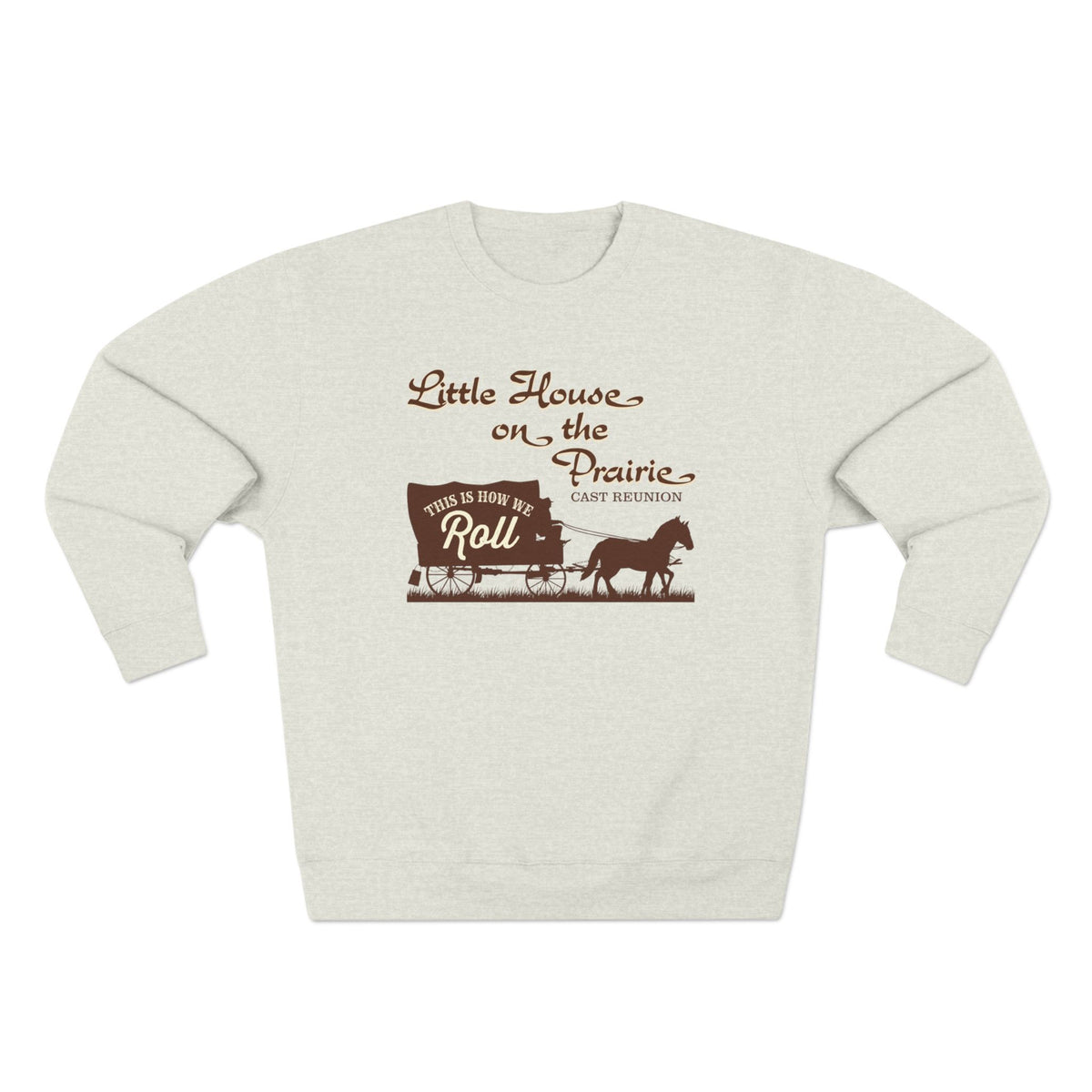 Little House on the Prairie Cast Reunion Sweatshirt — 'This Is How We Roll' Crewneck